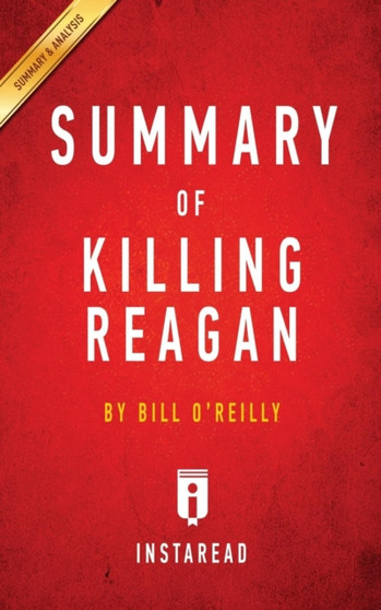 Summary of Killing Reagan : by Bill O'Reilly Includes Analysis by Instaread Summaries - Paperback