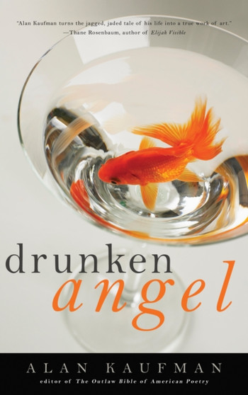 Drunken Angel : A Memoir by Alan Kaufman - Hardback