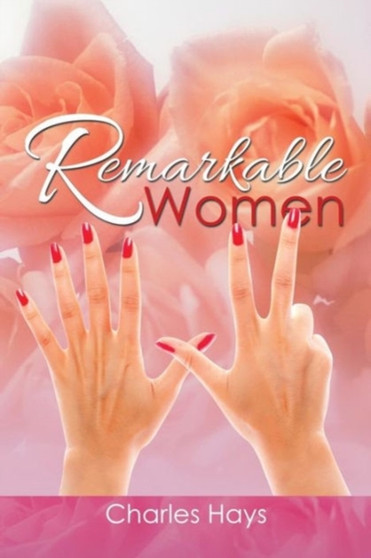 Remarkable Women by Charles Hays - Paperback