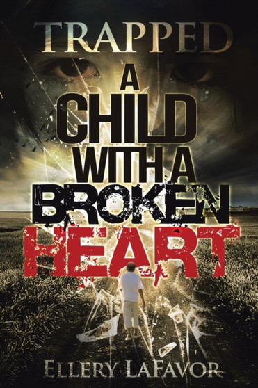 A Child with a Broken Heart : Trapped-Book 1 by Ellery Lafavor - Paperback