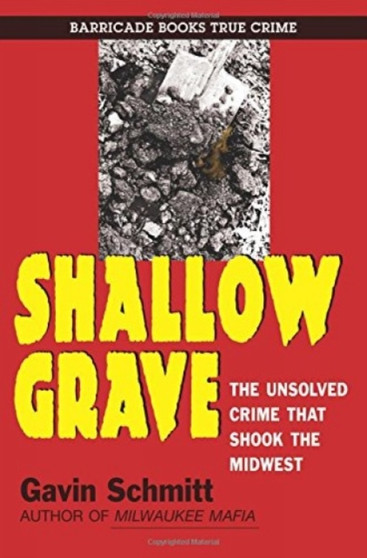 Shallow Grave : The Unsolved Crime that Shook the Midwest by Gavin Schmitt - Paperback
