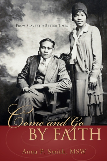 Come and Go by Faith by Anna P Smith - Hardback