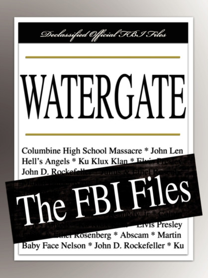 Watergate : The FBI Files by Federal Bureau of Investigation - Paperback