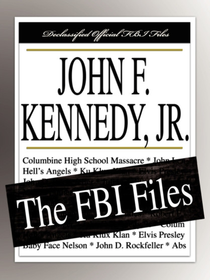 John F. Kennedy, Jr. : The FBI Files by Federal Bureau of Investigation - Paperback
