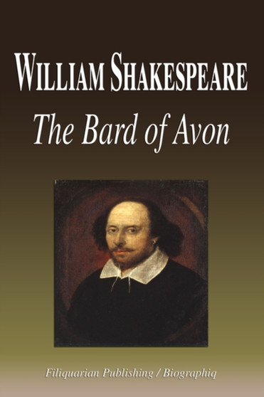 William Shakespeare - The Bard of Avon (Biography) by Biographiq - Paperback