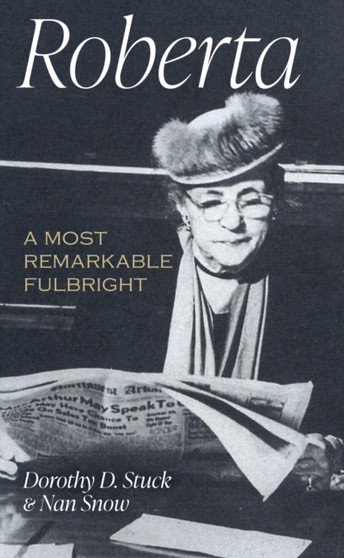 Roberta: A Most Rem. Fulbright : A Most Remarkable Fulbright by Dorothy D. Stuck - Paperback