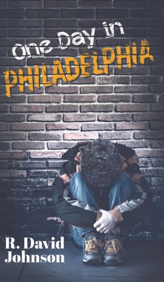 One Day in Philadelphia by R.David Johnson - Hardback