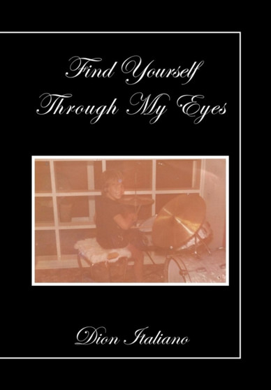 Find Yourself Through My Eyes by Dion Italiano - Hardback