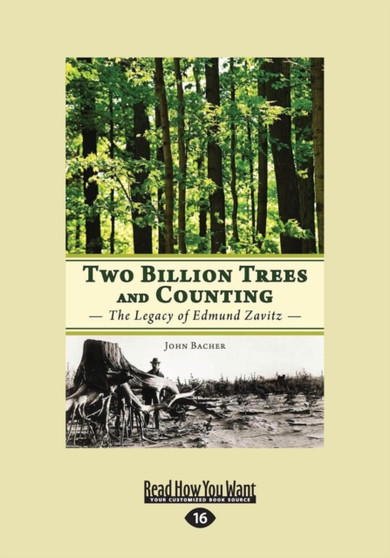 Two Billion Trees and Counting : The Legacy of Edmund Zavitz by John Bacher - Paperback