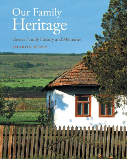 Our Family Heritage : Goeres Family History and Memories by Sharon Kemp - Paperback