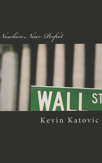 Nowhere Near Perfect by Kevin Katovic - Hardback