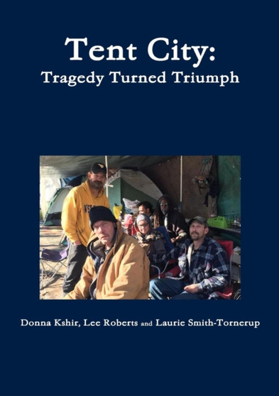 Tent City: Tragedy Turned Triumph by Lee Roberts - Paperback
