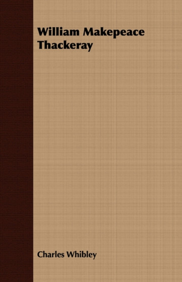 William Makepeace Thackeray by Charles Whibley - Paperback