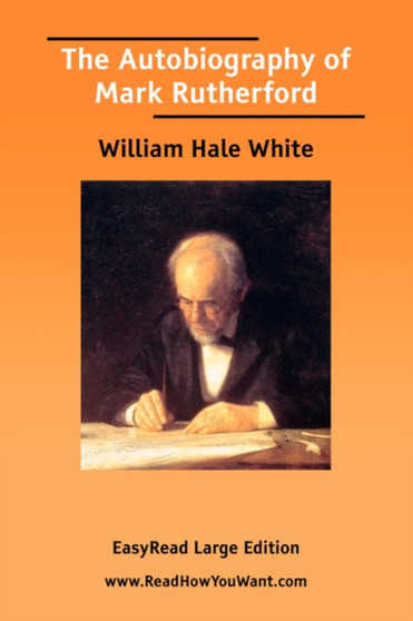 The Autobiography of Mark Rutherford by William Hale White - Paperback