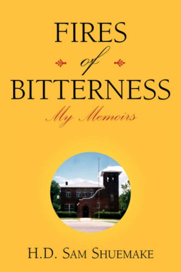 Fires of Bitterness by H D Sam Shuemake - Paperback