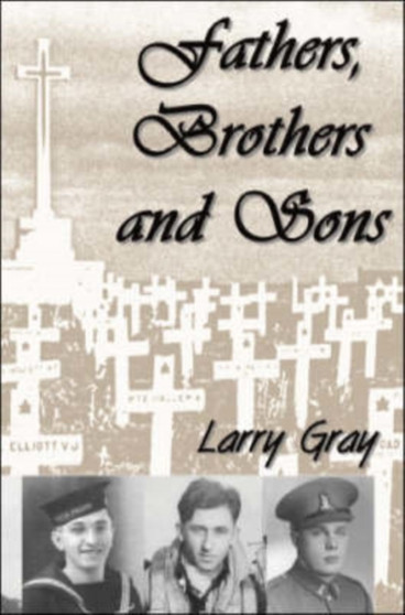 Fathers, Brothers and Sons by Larry Gray - Paperback