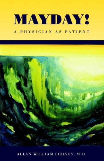 Mayday! by Allan William Lohaus M. D. - Paperback