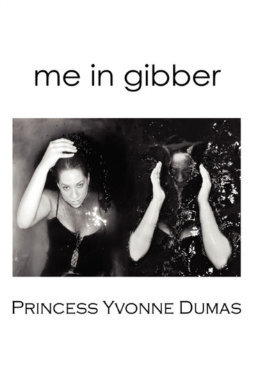 Me In Gibber by Princess Yvonne Dumas - Hardback
