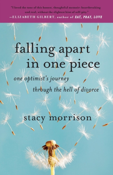 Falling Apart in One Piece : One Optimist's Journey Through the Hell of Divorce by Stacy Morrison - Paperback