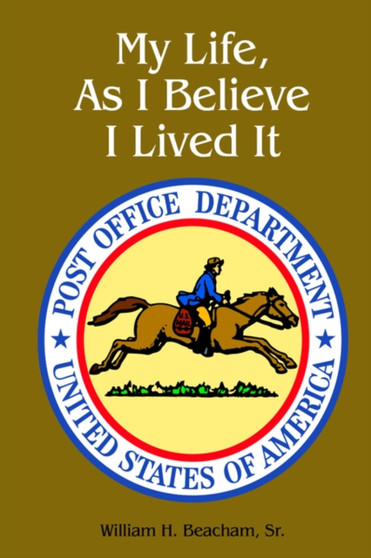 My Life, As I Believe I Lived It by William H. Beacham Sr. - Paperback