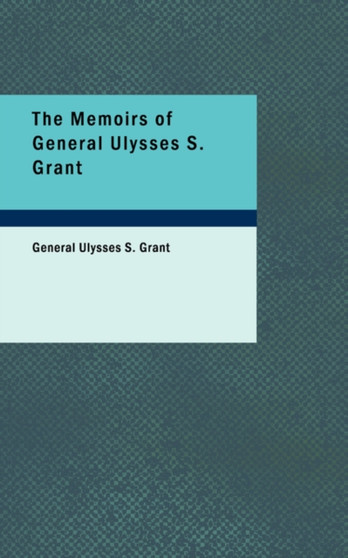 The Memoirs of General Ulysses S. Grant, Part 6 by Ulysses S Grant - Paperback