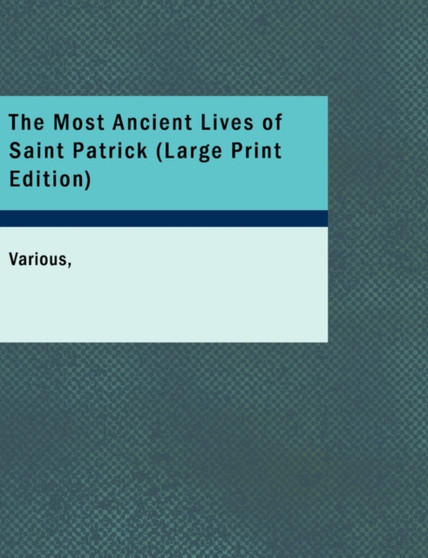 The Most Ancient Lives of Saint Patrick by Various - Paperback