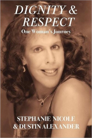 Dignity & Respect : One Woman's Journey by Stephanie Nicole - Paperback