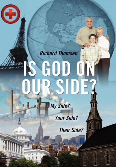 Is God on Our Side? : My Side? Your Side? Their Side? by Richard Thomsen - Hardback