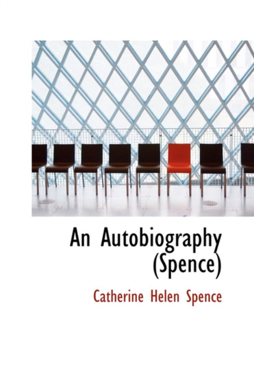 An Autobiography (Spence) by Catherine Helen Spence - Paperback