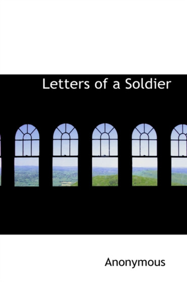 Letters of a Soldier by Anonymous - Paperback