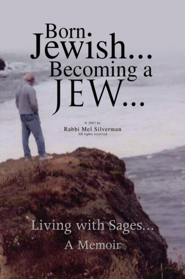 Born Jewish... Becoming a Jew by Rabbi Mel Silverman - Hardback