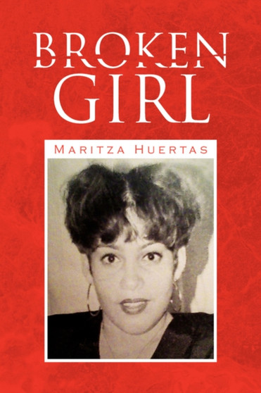 Broken Girl by Maritza Huertas - Paperback