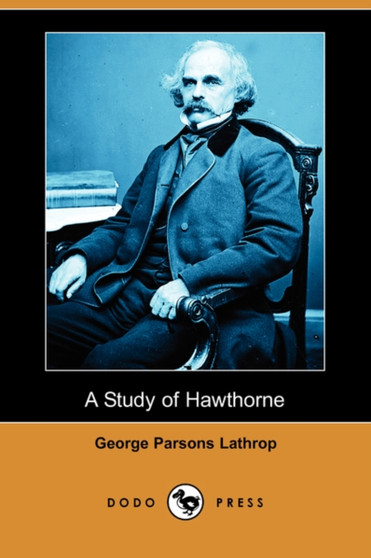 A Study of Hawthorne (Dodo Press) by George Parsons Lathrop - Paperback