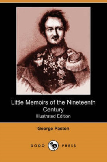 Little Memoirs of the Nineteenth Century (Iliustrated Edition) (Dodo Press) by George Paston - Paperback