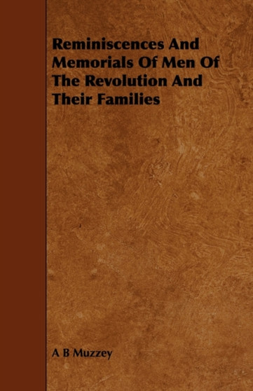 Reminiscences And Memorials Of Men Of The Revolution And Their Families by A B Muzzey - Paperback