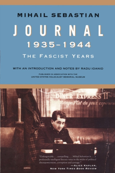 Journal 1935-1944 : The Fascist Years by Mihail Sebastian - Paperback