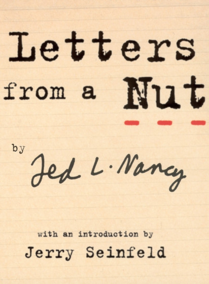 Letters From A Nut : With An Introduction by Jerry Seinfeld by Ted L Nancy - Paperback