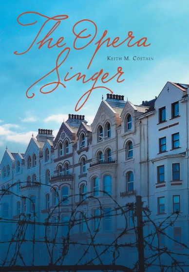 The Opera Singer by Keith M Costain - Hardback