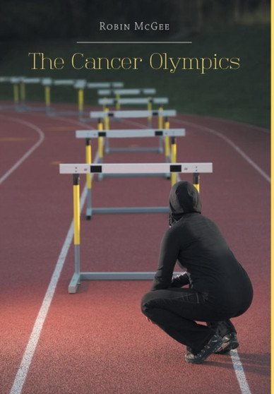 The Cancer Olympics by Robin McGee - Hardback