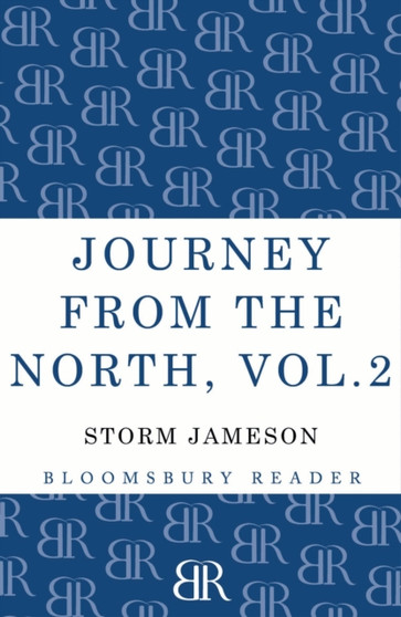 Journey from the North, Volume 2 : Autobiography of Storm Jameson by Storm Jameson - Paperback