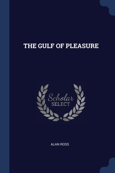 The Gulf of Pleasure by Alan Ross - Paperback
