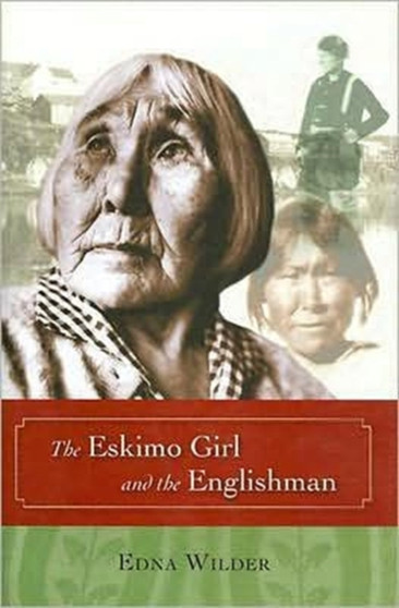 The Eskimo Girl and the Englishman by Edna Wilder - Hardback