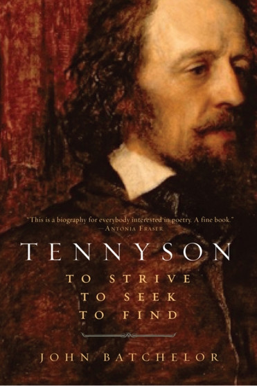 Tennyson - to Strive, to Seek, to Find by John Batchelor - Paperback