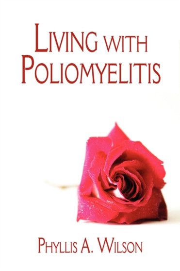 Living with Poliomyelitis by Phyllis A Wilson - Paperback