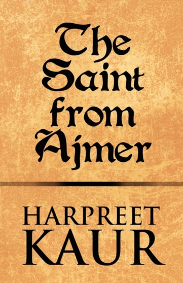 The Saint from Ajmer by Harpreet Kaur - Paperback