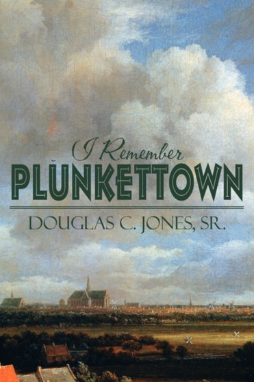 I Remember Plunkettown by Sr Douglas C Jones - Paperback
