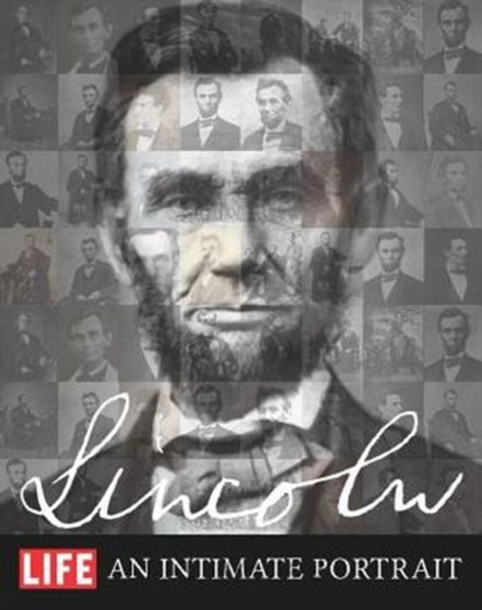 Life Lincoln : An Intimate Portrait by The Editors of Life - Hardback