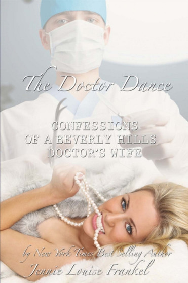 The Doctor Dance Confessions of a Beverly Hills Doctors Wife by Jennie Frankel - Paperback