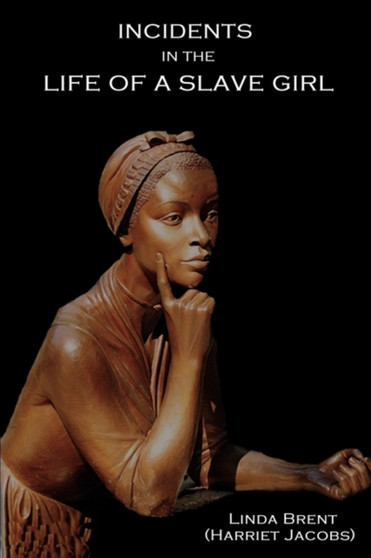 Incidents in the Life of a Slave Girl by Ann Harriet Jacobs - Paperback