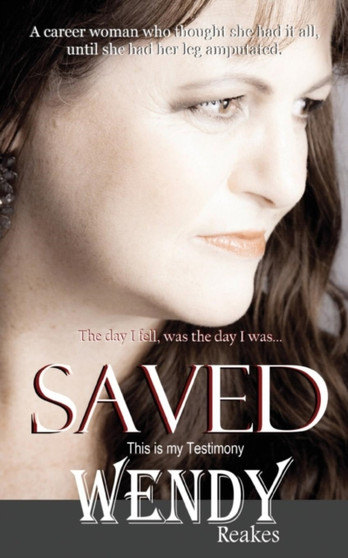 Saved - The Day I Fell Was the Day I Was Saved by Wendy Reakes - Paperback